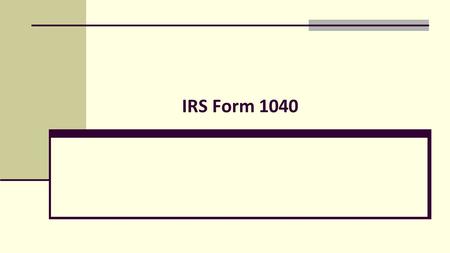 IRS Form 1040. We file 1040 forms, not 1040A, 1040EZ, etc. 1040 is split up into 4 general areas Taxpayer information Income Taxes & Credits Payments/Refunds.