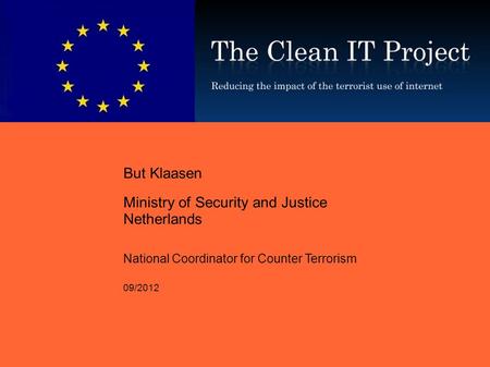 But Klaasen Ministry of Security and Justice Netherlands National Coordinator for Counter Terrorism 09/2012.