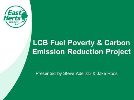 LCB Fuel Poverty & Carbon Emission Reduction Project Presented by Steve Adelizzi & Jake Roos.