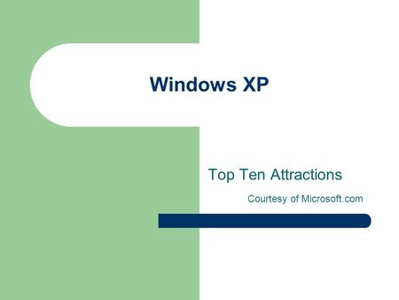 Windows XP Top Ten Attractions Courtesy of Microsoft.com.