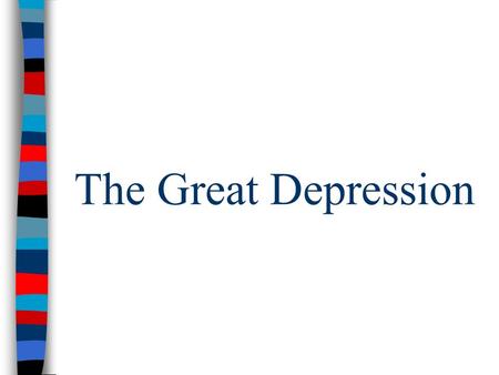 The Great Depression.