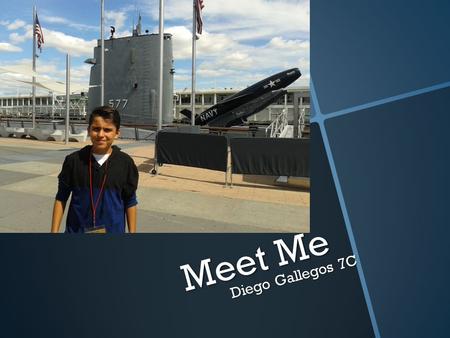 Meet Me Diego Gallegos 7C. ME Diego Gallegos, i´m 13 years old, I live in Guadalajara, Jalisco. I attend to Instituto Thomas Jefferson. Im on 7th grade.