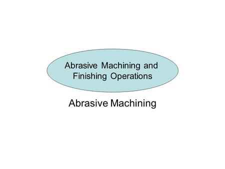 Abrasive Machining and