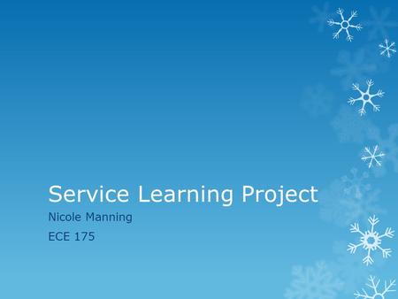 Service Learning Project Nicole Manning ECE 175. School/Program:  I did my mentoring in the Susquehanna Valley School district, in Donnelly Elementary.