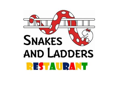 RestaurantRestaurant Welcome to Snakes And Ladders restaurant.