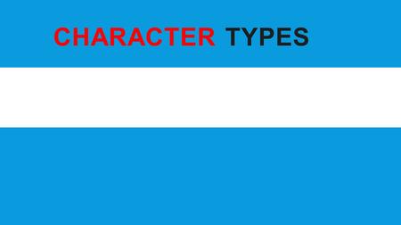 Character Types Elements of Fiction.