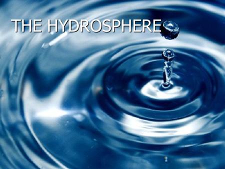 THE HYDROSPHERE.