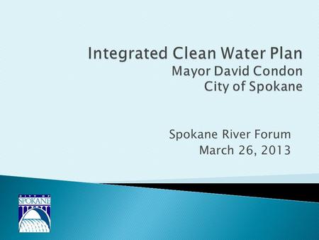 Spokane River Forum March 26, 2013. How the City manages runoff Separated Storm Sewers Combined Storm Sewers Evaporation Infiltration.