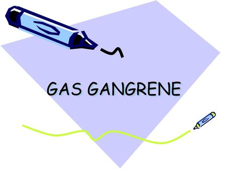 GAS GANGRENE. DEFINISI Keadaan akut pada tisu subkutaneous jangkitan pada luka oleh bakteria anerob Clostridium Perifringen dimana tisu terinfeksi dipenuhi.