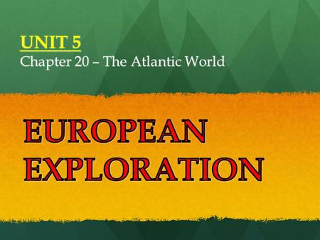 UNIT 5 Chapter 20 – The Atlantic World. SECTION 1 SECTION 3 SECTION 4 Spain Builds an American Empire The Atlantic Slave Trade The Columbian Exchange.