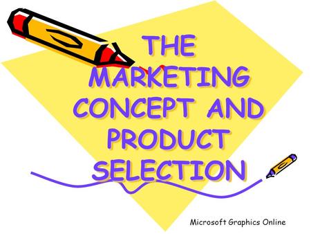 THE MARKETING CONCEPT AND PRODUCT SELECTION