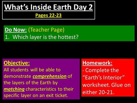 Do Now: (Teacher Page) 1.Which layer is the hottest? Objective: All students will be able to demonstrate comprehension of the layers of the Earth by matching.