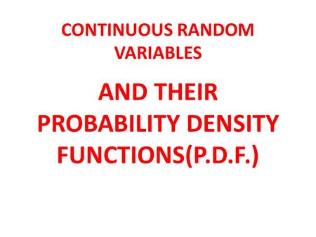 CONTINUOUS RANDOM VARIABLES