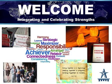 WELCOME Integrating and Celebrating Strengths