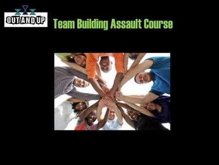 Team Building Assault Course. TEAM BUILDING ACTIVITIES! Archer, Blindfold Driving, Canoeing,Drumming Indoor Climbing Walls, Inflatables, A Knock Out,