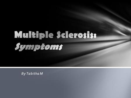 By Tabitha M. » Bladder dysfunction » Bowel Constipation, Diarrhea and Incontinence » Cognitive Impairment » Dysarthria, or difficulty speaking » Dysphagia.