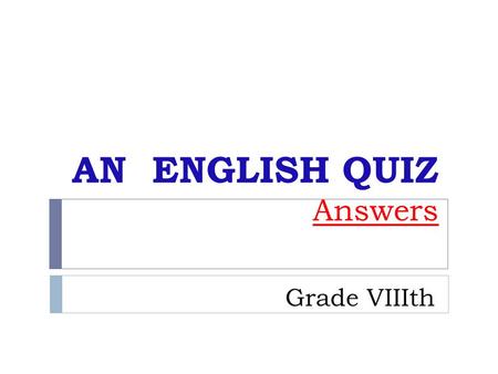 AN ENGLISH QUIZ Answers