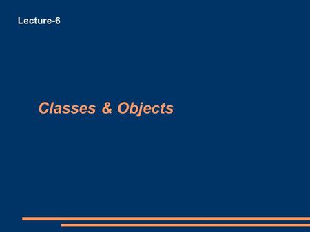 Classes & Objects Lecture-6. Classes and Objects A class is a 'blueprint' for all Objects of a certain type (defined by ADT) class defines the attributes.