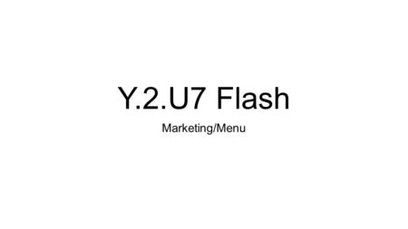 Y.2.U7 Flash Marketing/Menu. Blank next For business purposes, a collection of people with similar, specific needs and wants is called a 1.