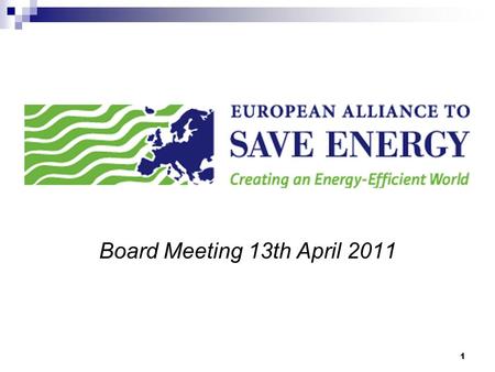 1 Board Meeting 13th April 2011. 2 Agenda Creation status Closing 2010 Administration process proposal Budget 2011 Projects 2011.