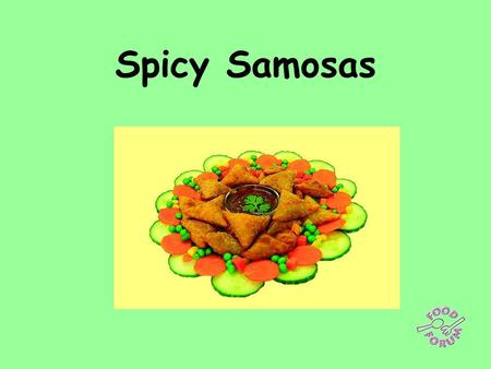 Spicy Samosas. Ingredients for samosas: filo or samosa pastry, 1 potato, 1 carrot, 1 onion, 2 x 15ml spoons frozen peas, 1 x 5ml spoon turmeric, ½ x 5ml.