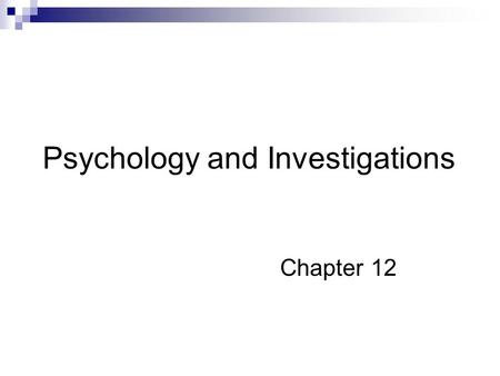 Psychology and Investigations Chapter 12. Psychologist’s Contributions  Investigative inferences  Offender profiling, geographical profiling, correlates.