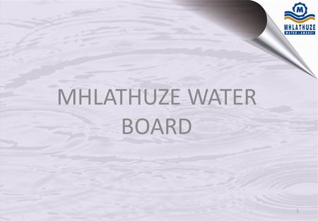 MHLATHUZE WATER BOARD 1. GRAPHICAL AREA OF SUPPLY 2.