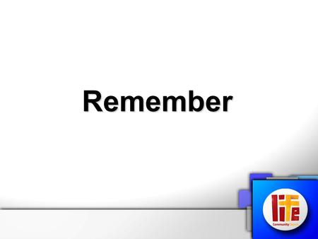 Remember. 1 Corinthians 11: 23 -26 For I received from the Lord what I also passed on to you: The Lord Jesus, on the night he was betrayed, took bread,