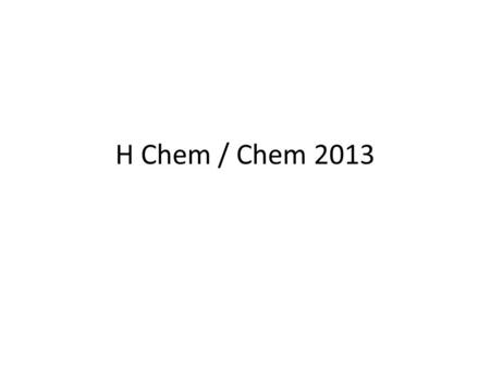 H Chem / Chem 2013. Notes – Chap 2 Properties of Matter.