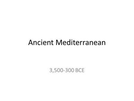 Ancient Mediterranean 3,500-300 BCE. 12. White temple and its ziggurat. Uruk. Sumerian. c. 3500-3000 bce Mud brick Form Function Themes Content Context.