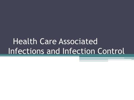 Health Care Associated Infections and Infection Control.