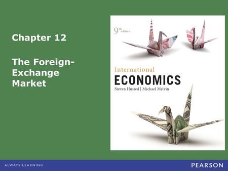 Chapter 12 The Foreign- Exchange Market. ©2013 Pearson Education, Inc. All rights reserved. 12-2 Topics to be Covered Spot Rates Forward Rates Arbitrage.