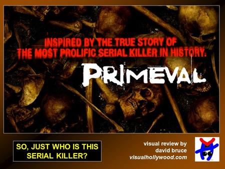 SO, JUST WHO IS THIS SERIAL KILLER? visual review by david bruce visualhollywood.com.