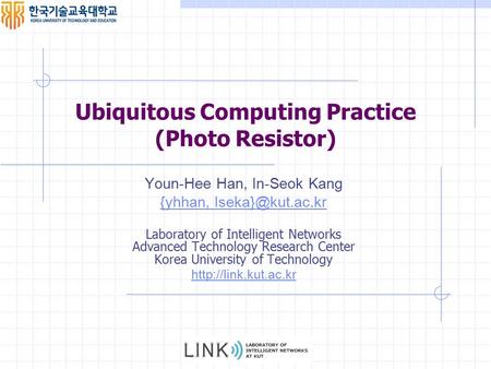 Youn-Hee Han, In-Seok Kang {yhhan, Laboratory of Intelligent Networks Advanced Technology Research Center Korea University of Technology.