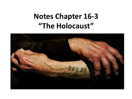 Notes Chapter 16-3 “The Holocaust”. The Holocaust Begins: * November 1938 a Jew shoots a German Gov’t official * riots begin which destroy and loot Jewish.