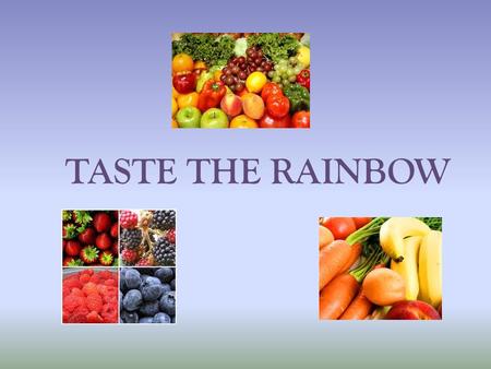 TASTE THE RAINBOW.