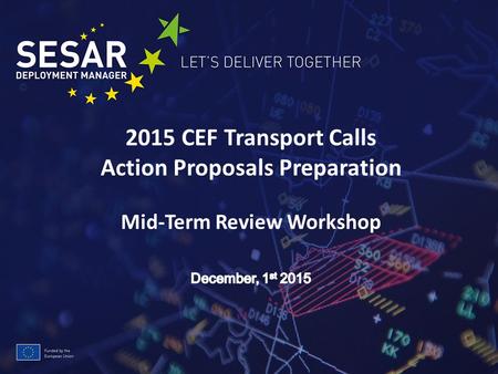 2015 CEF Transport Calls Action Proposals Preparation Mid-Term Review Workshop ©