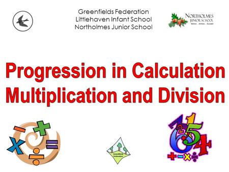 Greenfields Federation Littlehaven Infant School Northolmes Junior School.