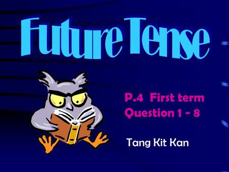 P.4 First term Question 1 - 8 Tang Kit Kan Part A Question 1 - 4.