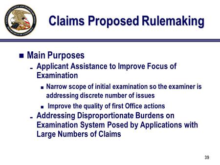 Claims Proposed Rulemaking Main Purposes É Applicant Assistance to Improve Focus of Examination n Narrow scope of initial examination so the examiner is.