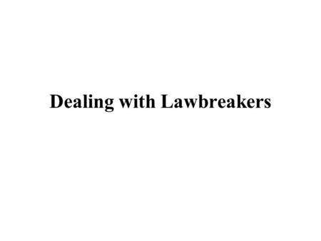 Dealing with Lawbreakers