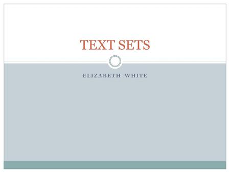 TEXT SETS Elizabeth White.