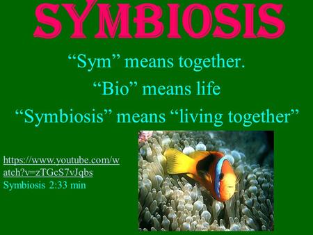 “Symbiosis” means “living together”