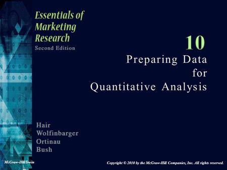 Preparing Data for Quantitative Analysis Copyright © 2010 by the McGraw-Hill Companies, Inc. All rights reserved. McGraw-Hill/Irwin.