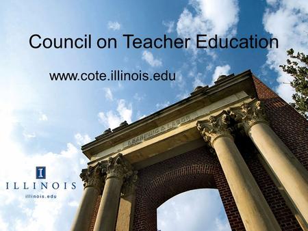 Council on Teacher Education www.cote.illinois.edu.