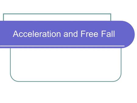 Acceleration and Free Fall