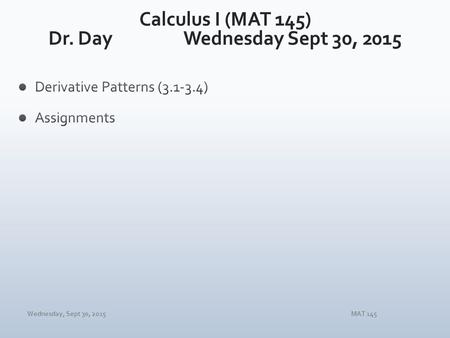 Wednesday, Sept 30, 2015MAT 145. Wednesday, Sept 30, 2015MAT 145.