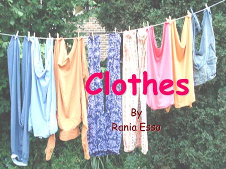 Clothes By Rania Essa. In the winter, It’s cold. I wear a… Coat.