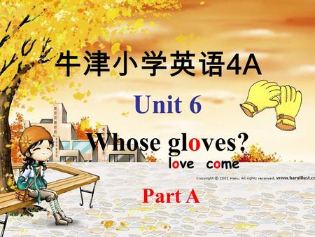 牛津小学英语 4A Unit 6 Whose gloves? Part A love come a sweater a jacket a dress a skirt.