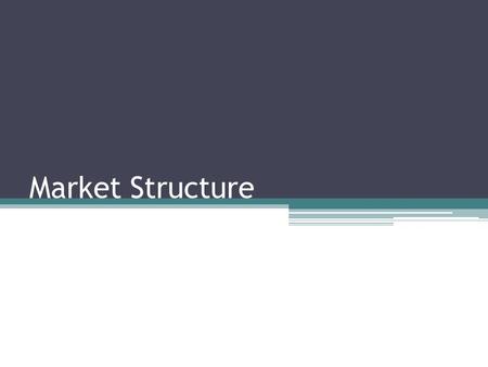 Market Structure.